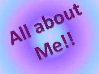 All about Me!! 