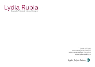 07709 068 633
rubiorubia@outlook.com
Manchester, United Kingdom
www.lydiarubia.com
Lydia RubiaGraduate Architect · Interior Designer
Lydia Rubio Rubia
 