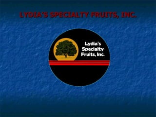 LYDIA’S SPECIALTY FRUITS, INC. 