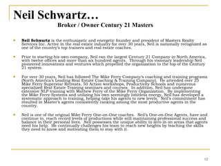 Neil Schwartz… Broker / Owner Century 21 Masters   <ul><li>Neil Schwartz  is the enthusiastic and energetic founder and pr...