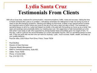Lydia Santa Cruz Testimonials From Clients <ul><li>With all our busy lives, mediums for communication, miscommunications, ...