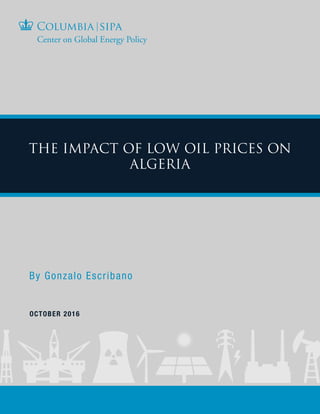 By Gonzalo Escribano
OCTOBER 2016
THE IMPACT OF LOW OIL PRICES ON
ALGERIA
 