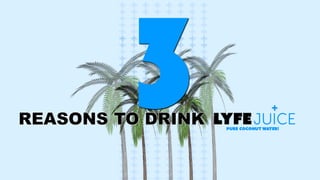 3 Reasons To Drink Lyfe Juice - All-Natural Coconut Water