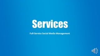 Services
Full-Service Social Media Management
 
