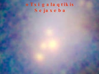 oTxi galaqtikis Sejaxeba 