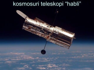 kosmosuri teleskopi “habli” 