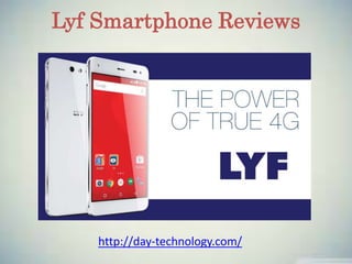 Lyf Smartphone Reviews
http://day-technology.com/
 