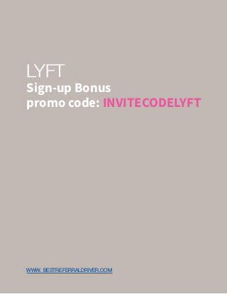 LYFT
Sign-up Bonus
promo code: INVITECODELYFT
WWW. BESTREFERRALDRIVER.COM
 