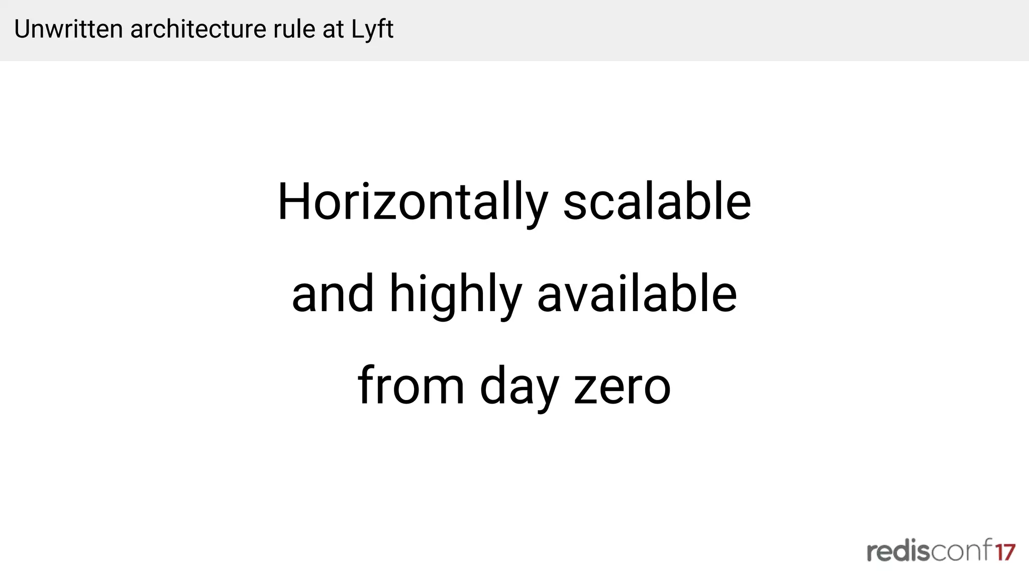 Horizontally scalable
and highly available
from day zero
Unwritten architecture rule at Lyft
 