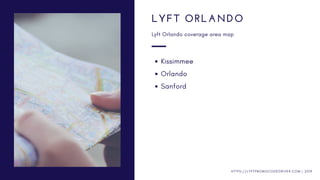 Kissimmee
Orlando
Sanford
LYFT ORLANDO
Lyft Orlando coverage area map
H T T P S : / / L Y F T P R O M O C O D E D R I V E R . C O M | 2 0 1 9
 