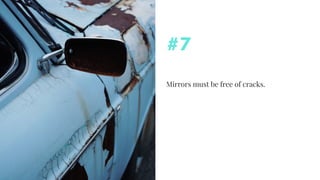 Mirrors must be free of cracks.
#7
 