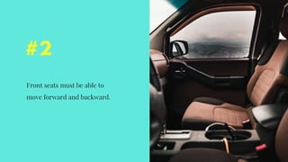 #2
Front seats must be able to
move forward and backward.
 