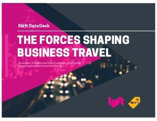 THE FORCES SHAPING
BUSINESS TRAVEL
Skift Data Deck
A curation of charts and stats illustrating the trends
impacting business travel worldwide.
 