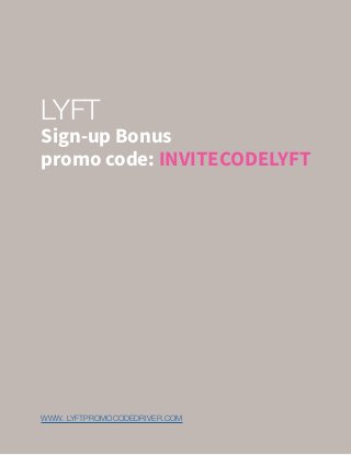 LYFT
Sign-up Bonus
promo code: INVITECODELYFT
WWW. LYFTPROMOCODEDRIVER.COM
 