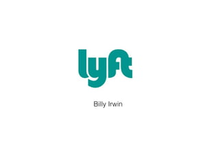 LYFT
Billy Irwin
 