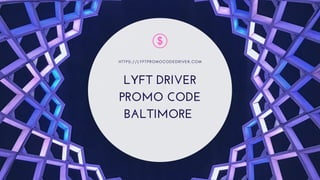 LYFT DRIVER
PROMO CODE
BALTIMORE
H T T P S : / / L Y F T P R O M O C O D E D R I V E R . C O M
 