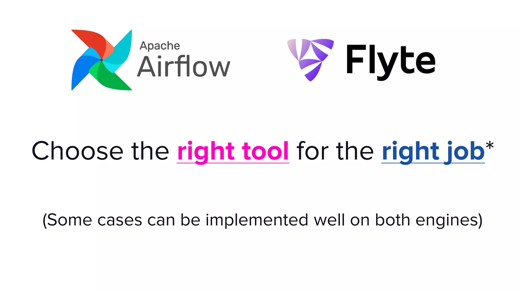 Choose the right tool for the right job*
(Some cases can be implemented well on both engines)
 