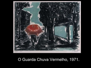 O Guarda Chuva Vermelho, 1971.
 