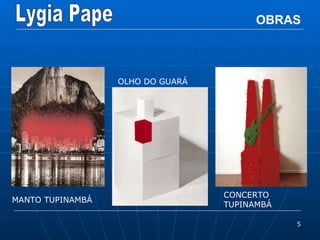 OBRAS MANTO TUPINAMBÁ OLHO DO GUARÁ CONCERTO TUPINAMBÁ 
