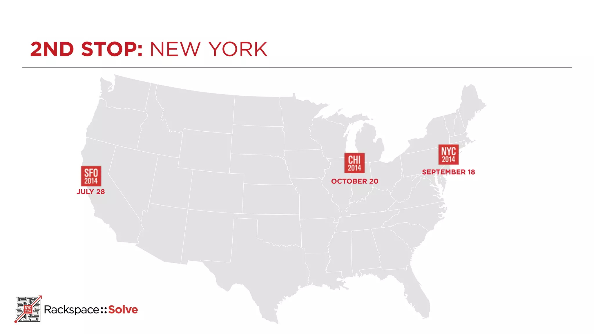 2ND STOP: NEW YORK 
JULY 28 
OCTOBER 20 
SEPTEMBER 18 
 