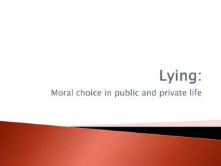 Lying: Moral choice in public and private life 