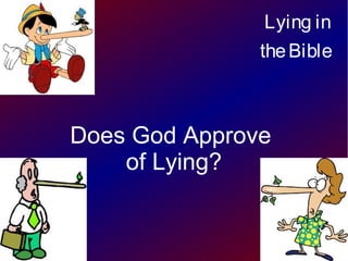 Lying in
the Bible

Does God Approve
of Lying?

 