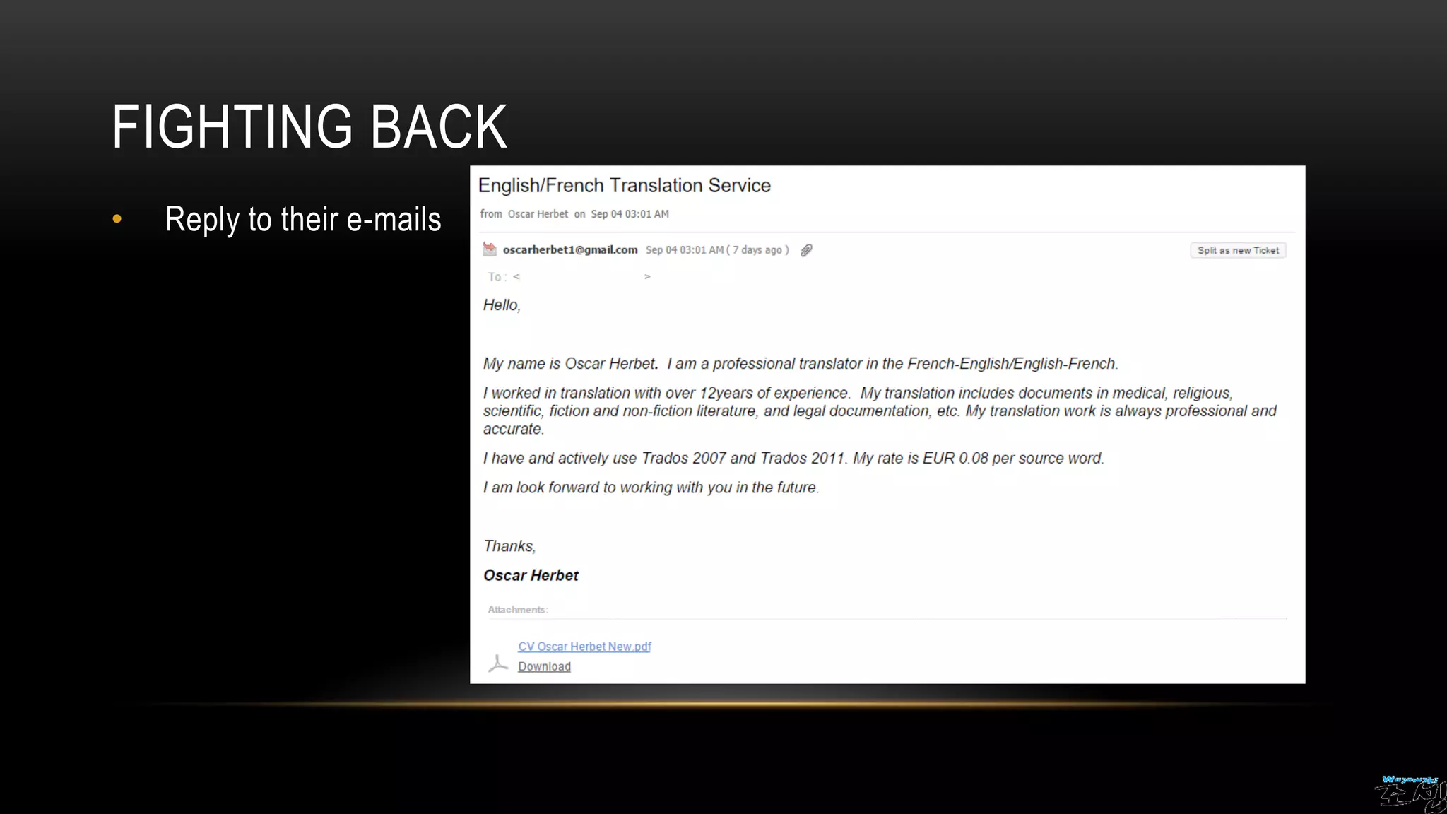FIGHTING BACK
• Reply to their e-mails
 