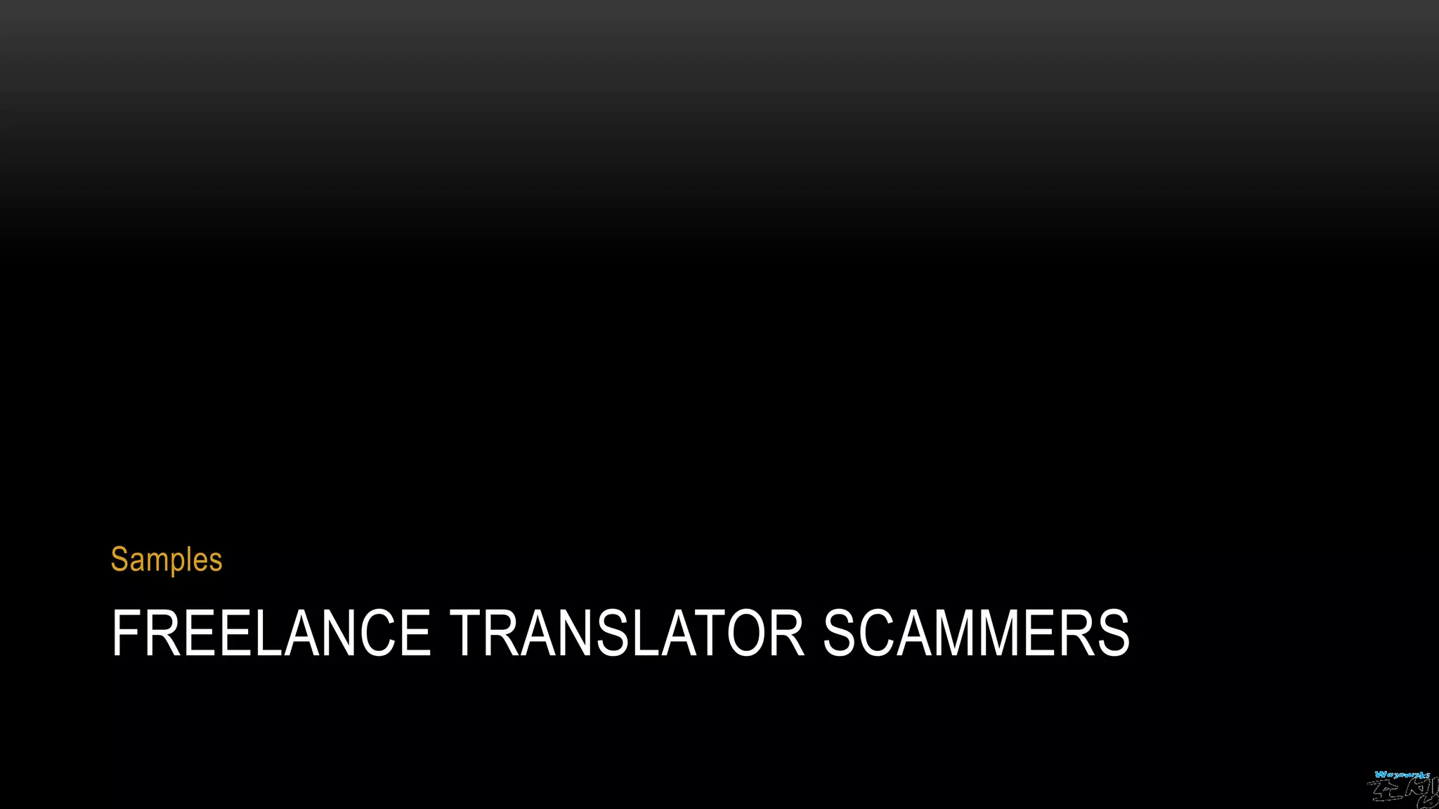 FREELANCE TRANSLATOR SCAMMERS
Samples
 