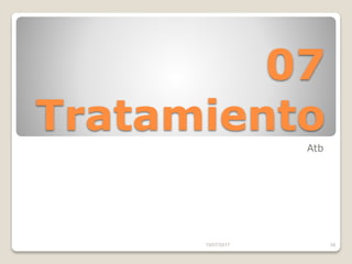 07
Tratamiento
Atb
15/07/2017 34
 