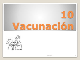 10
Vacunación
15/07/2017 44
 