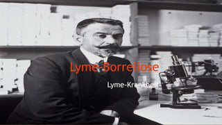 Lyme-Borreliose
Lyme-Krankheit
 