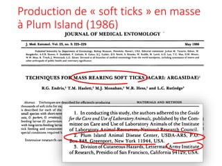 Production de « soft ticks » en masse
à Plum Island (1986)
 