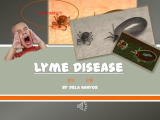 Lyme Disease By DelaHanyor Ahhhhhhh!!!!! 