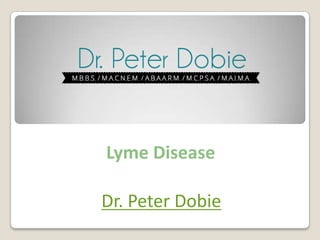 Lyme Disease
Dr. Peter Dobie

 