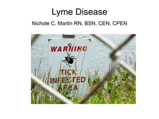 Lyme DiseaseNichole C. Martin RN, BSN, CEN, CPEN 