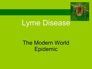 The Modern World Epidemic Lyme Disease 