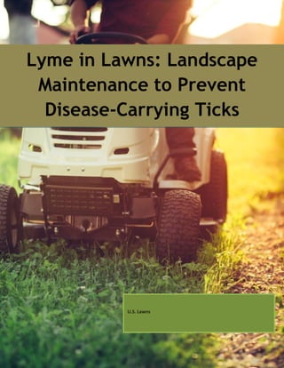 Lyme in Lawns: Landscape
Maintenance to Prevent
Disease-Carrying Ticks
U.S. Lawns
 