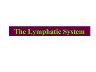 The Lymphatic System
 