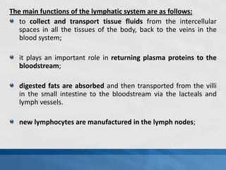 Origin of Lymph :-

The overlapping edges of the endothelial cells act as valve
like flaps that can open and close.
When t...