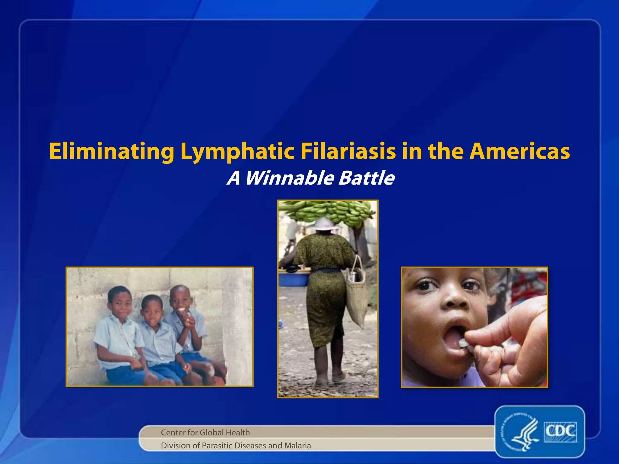 Lymphatic Filariasis Winnable Battle presentation | PPTX