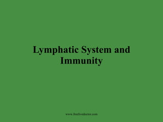 Lymphatic System and Immunity www.freelivedoctor.com 