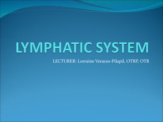 LECTURER: Lorraine Veraces-Pilapil, OTRP, OTR 