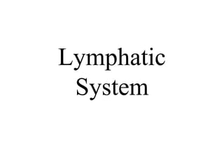 Lymphatic
System

 