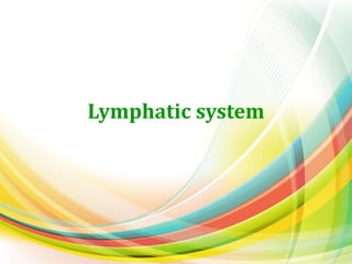 Lymphatic system
 