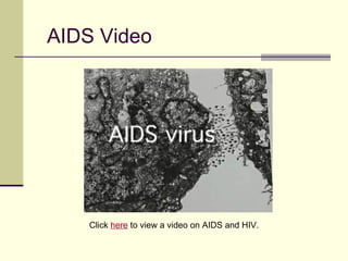 AIDS Video




    Click here to view a video on AIDS and HIV.
 