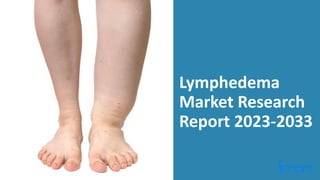 Lymphedema
Market Research
Report 2023-2033
 