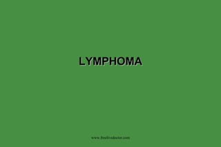 LYMPHOMA www.freelivedoctor.com 