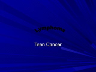 Teen Cancer Lymphoma 