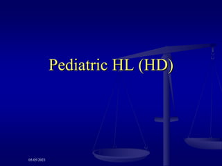 Pediatric HL (HD)
05/05/2023
 