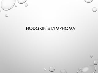 HODGKIN'S LYMPHOMA
 